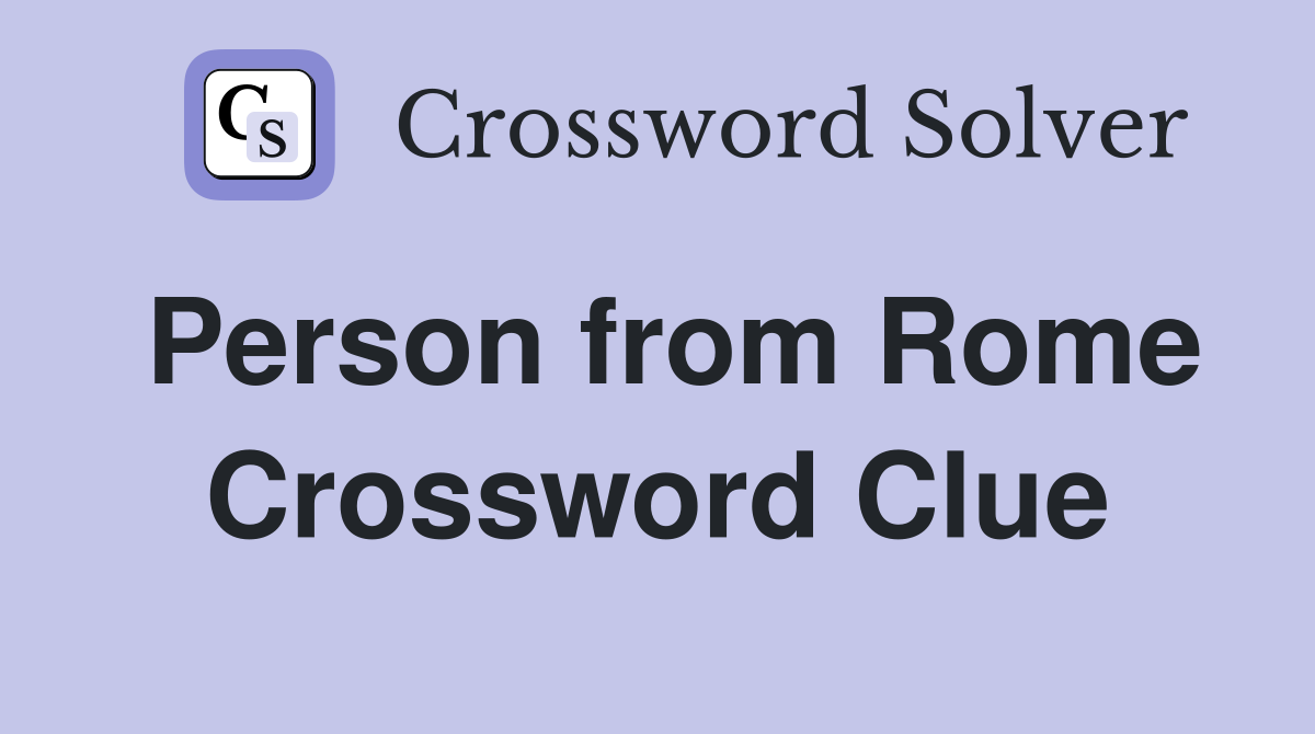 Person from Rome Crossword Clue Answers Crossword Solver